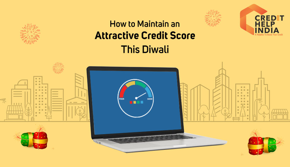 How to Maintain an Attractive Credit Score this Diwali